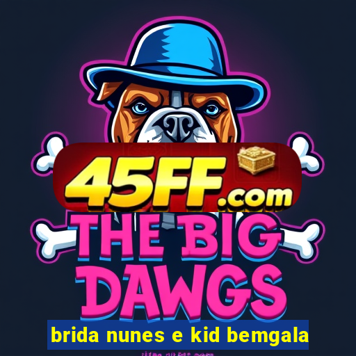 brida nunes e kid bemgala